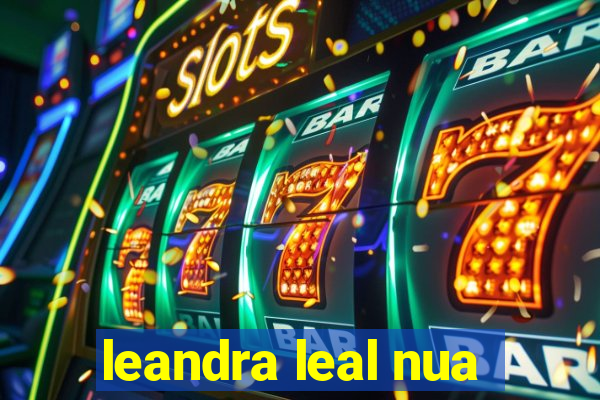 leandra leal nua